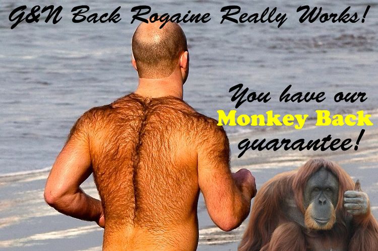 Monkey Back Guarantee! - If ever we are taken over by ant overlords, we intend to foster a sense of insecurity amongst the ants about their hairlessness - then sell them our lotion.  Boom.  Money.